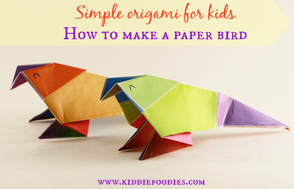 Simple origami for kids - how to make a paper bird - Kiddie Foodies